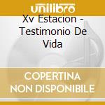 Xv Estacion - Testimonio De Vida cd