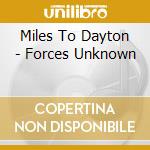 Miles To Dayton - Forces Unknown cd musicale di Miles To Dayton