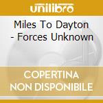 Miles To Dayton - Forces Unknown cd