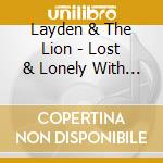 Layden & The Lion - Lost & Lonely With Everything cd