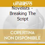 Novelists - Breaking The Script cd musicale di Novelists