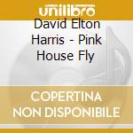 David Elton Harris - Pink House Fly cd