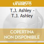 T.J. Ashley - T.J. Ashley cd