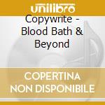 Copywrite - Blood Bath & Beyond cd musicale di Copywrite