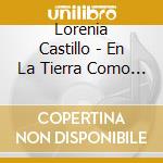 Lorenia Castillo - En La Tierra Como En El Cielo cd