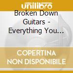 Broken Down Guitars - Everything You Need cd