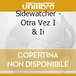 Sidewatcher - Otra Vez I & Ii cd