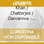 Khan / Chatterjee / Darvarova - Amalgam cd musicale