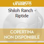 Shiloh Ranch - Riptide cd