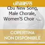 Cbu New Song, Male Chorale, Women'S Choir - This We Believe cd