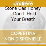 Stone Gas Honey - Don'T Hold Your Breath cd