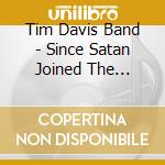 Tim Davis Band - Since Satan Joined The Church cd