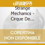 Strange Mechanics - Cirque De Strange cd
