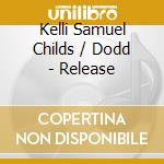 Kelli Samuel Childs / Dodd - Release cd