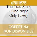 The Trad Stars - One Night Only (Live) cd