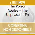 The Poison Apples - The Unphased - Ep cd