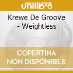 Krewe De Groove - Weightless cd