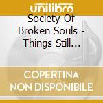 Society Of Broken Souls - Things Still Left Unsaid cd