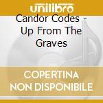 Candor Codes - Up From The Graves cd