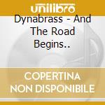 Dynabrass - And The Road Begins.. cd