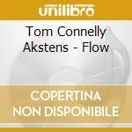 Tom Connelly Akstens - Flow cd