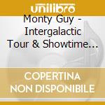 Monty Guy - Intergalactic Tour & Showtime Review cd