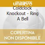 Coldclock Knockout - Ring A Bell cd