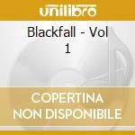 Blackfall - Vol 1 cd