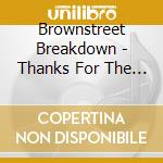 Brownstreet Breakdown - Thanks For The Memories cd musicale di Brownstreet Breakdown