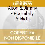Alton & Jimmy - Rockabilly Addicts cd