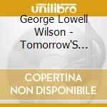 George Lowell Wilson - Tomorrow'S Already Come cd