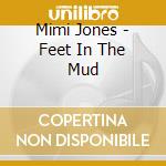 Mimi Jones - Feet In The Mud