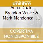 Anna Doak, Brandon Vance & Mark Mendonca - Different Drummer cd musicale di Anna Doak, Brandon Vance & Mark Mendonca