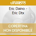 Eric Daino - Eric Dtx cd
