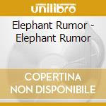 Elephant Rumor - Elephant Rumor cd