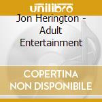 Jon Herington - Adult Entertainment cd