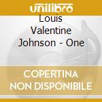 Louis Valentine Johnson - One cd musicale di Louis Valentine Johnson