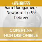 Sara Bumgarner - Newborn To 99 Hebrew cd