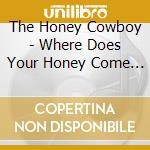 The Honey Cowboy - Where Does Your Honey Come From? cd