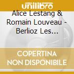 Alice Lestang & Romain Louveau - Berlioz Les Nuits D'Ete', Wolf, Strauss cd