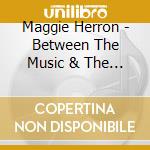 Maggie Herron - Between The Music & The Moon cd musicale di Maggie Herron