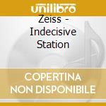 Zeiss - Indecisive Station cd