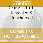 Denise Latrell - Revealed & Unashamed cd