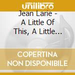 Jean Larie - A Little Of This, A Little Of That cd