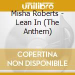 Misha Roberts - Lean In (The Anthem) cd