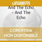 And The Echo - And The Echo cd