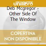 Deb Mcgregor - Other Side Of The Window cd
