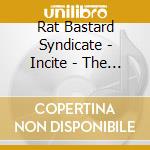 Rat Bastard Syndicate - Incite - The Rat Bastard Rebelion cd