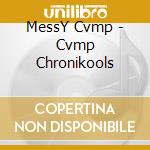 MessY Cvmp - Cvmp Chronikools cd