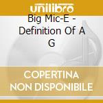 Big Mic-E - Definition Of A G cd